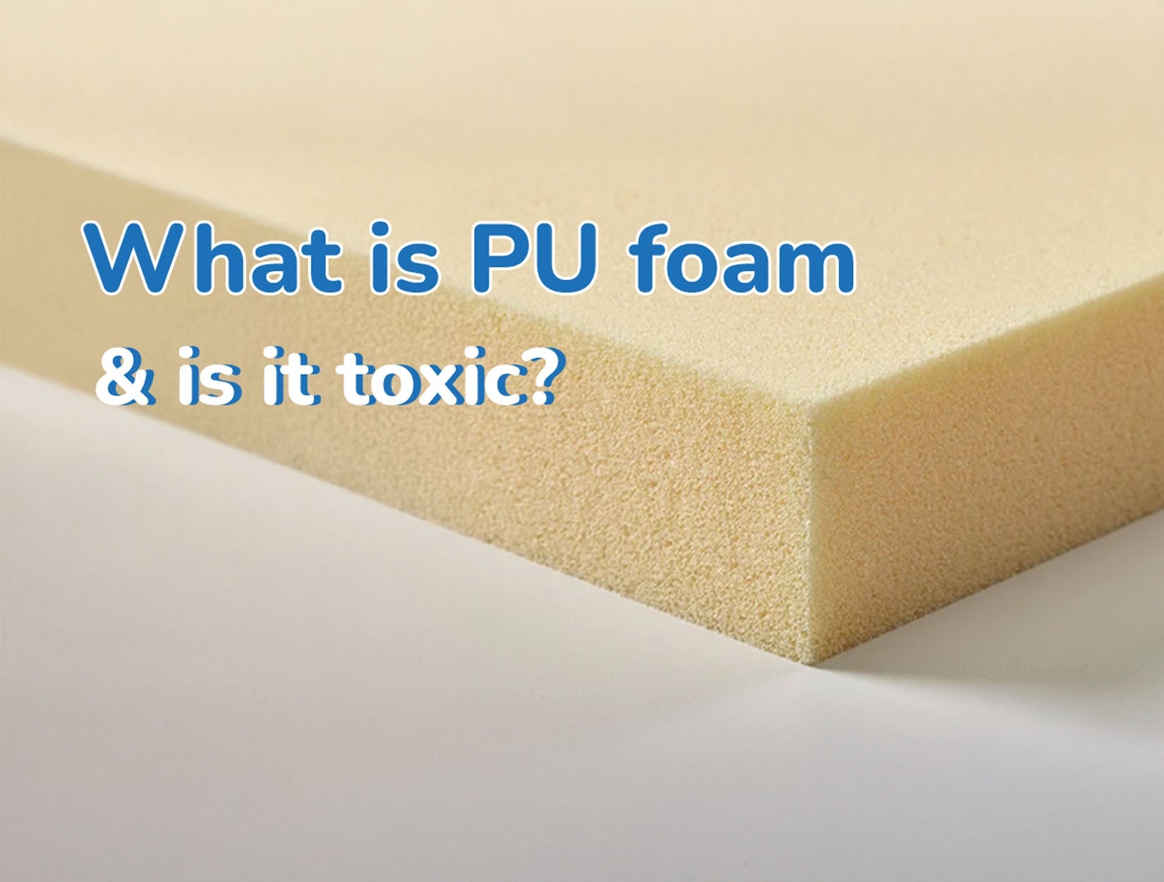 Wat is polyurethaanschuim en is het giftig?